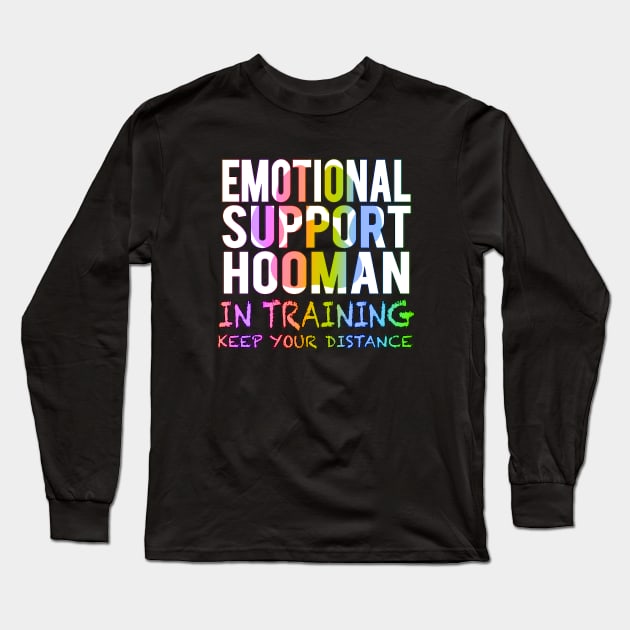 Emotional Support Hooman In Training Rainbow Long Sleeve T-Shirt by Shawnsonart